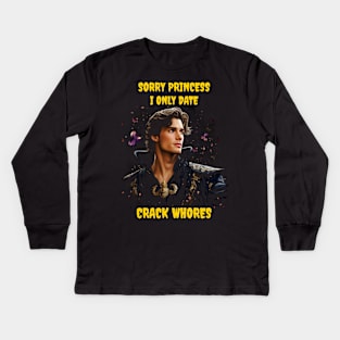 Sorry princess I only date crack whores Kids Long Sleeve T-Shirt